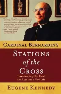 Cardinal Bernardin's Stations of the Cross - Eugene Kennedy