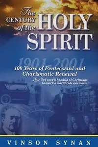 Century of the Holy Spirit - Synan Vinson