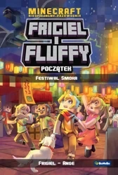 Początek. Festiwal smoka. Frigiel i fluffy nieoficjalny przewodnik po świecie minecraft - Frigiel, Ange