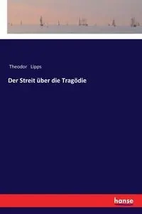 Der Streit über die Tragödie - Lipps Theodor