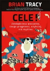 Cele! Zdobędziesz wszystko, czego pragniesz, szybciej, niż myślisz (Ksiazka) - Brian Tracy