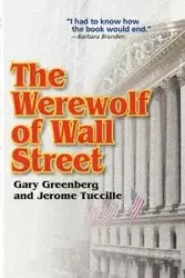 The Werewolf of Wall Street - Gary Greenberg