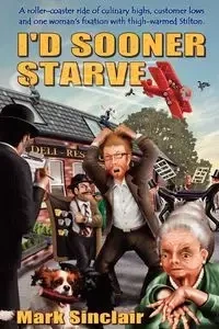 I'd Sooner Starve! - Mark Sinclair