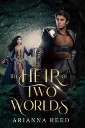The Heir of Two Worlds - Reed Arianna