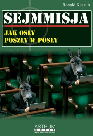Sejmmisja. Jak osły poszły w posły - Ronald Kaszub