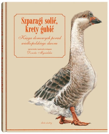 Szparagi solić, krety gubić. Księga domowych... - Helena Stiasny