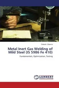 Metal Inert Gas Welding of Mild Steel (IS 5986 Fe 410) - Sharma Rakesh