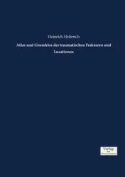 Atlas und Grundriss der traumatischen Frakturen und Luxationen - Helferich Heinrich