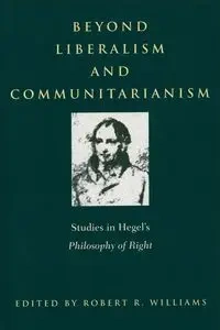 Beyond Liberalism and Communitarianism - Williams Robert R.