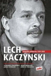 Lech kaczyński biografia polityczna 1949-2005 - opracowanie zbiorowe