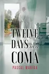 Twelve Days in a Coma | From the Jordan River to His Bedside - Mabika Pascal