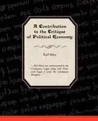 A Contribution to the Critique of Political Economy - Marx Karl - 2008