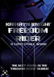 Freedom Rider 5 - A good Grace´ Work (English) - Kathryn Knight