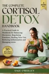 The Complete Cortisol Detox Handbook - Sage O'Reilley