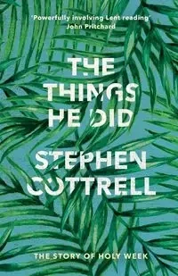 The Things He Did - Stephen Cottrell