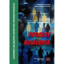 Vademecum bezpieczeństwa wewnętrznego. Procesy działania - Marek Zbigniew Kulisz redakcja naukowa