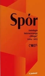 Spór. Antologia internetowego Obiegu 2004-2015 - praca zbiorowa