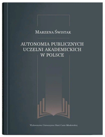 Autonomia publicznych uczelni akademickich... - Marzena Świstak