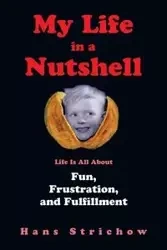 My Life in a Nutshell - Hans Strichow