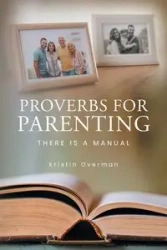 Proverbs for Parenting - Kristin Overman
