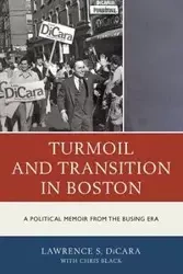 Turmoil and Transition in Boston - Lawrence S. DiCara