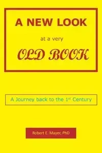 A New Look At A Very Old Book - Robert E. Mayer PhD