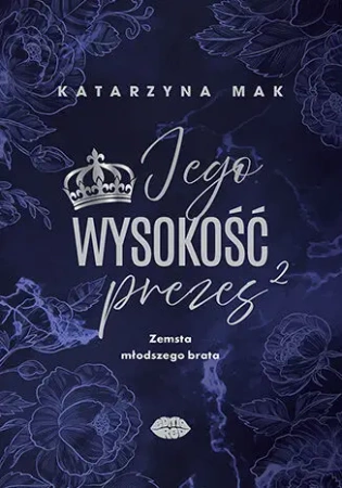 Jego wysokość prezes T.2 Zemsta młodszego brata - Katarzyna Mak