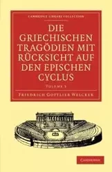 Die Griechischen Tragodien Mit Rucksicht Auf Den Epischen Cyclus - Volume 3 - Welcker Friedrich Gottlieb