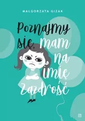 Poznajmy się, mam na imię ZAZDROŚĆ - Małgorzata Gizak
