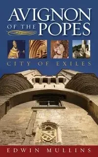 Avignon of the Popes - Edwin Mullins