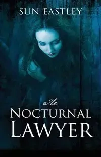 The Nocturnal Lawyer - Sun Eastley