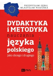Dydaktyka i metodyka nauczania języka polskiego.. - Przemysław E. Gębal, Władysław Miodunka