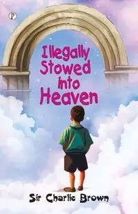 Illegally Stowed into Heaven - Charlie Brown