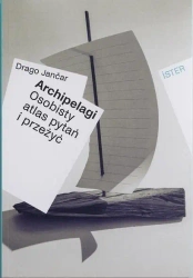 Archipelagi. Osobisty atlas pytań i przeżyć - Drago Janar