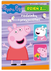 Peppa pig. Dzień z rodzinką i przyjaciółmi - praca zbiorowa