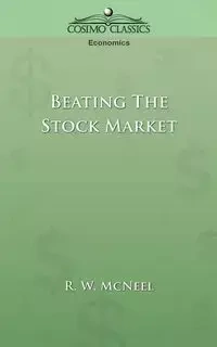Beating the Stock Market - McNeel R. W.