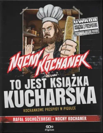 Nocny Kochanek. To jest książka kucharska - Rafał Suchożebrski