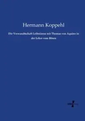 Die Verwandtschaft Leibnizens mit Thomas von Aquino in der Lehre vom Bösen - Koppehl Hermann