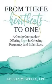 From Three Heartbeats to One - Keisha M. Wells