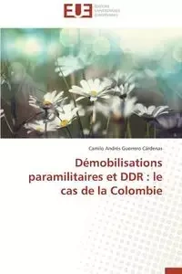 Démobilisations paramilitaires et ddr - CÁRDENAS-C