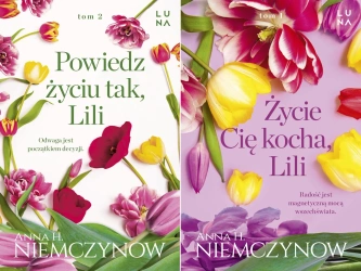 Lilianna Berg Tom 1+2 Życie cię kocha, Lili + Powiedz życiu tak, Lili - Anna H. Niemczynow