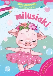 Maluszkowe malowanie. Milusiaki - Wydawnictwo Skrzat