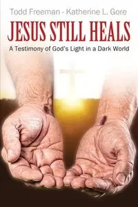 Jesus Still Heals - Freeman Todd