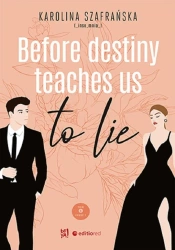 Before destiny teaches us to lie T.1 cz.1 - Karolina Szafrańska