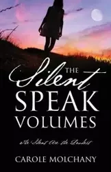 The Silent Speak Volumes - Carole Molchany