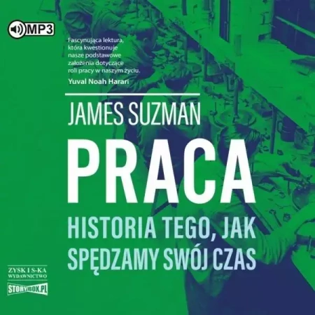 Praca. Historia tego, jak spędzamy... audiobook - James Suzman