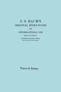 J.S. Bach's Original Hymn-Tunes for Congregational Use. (Facsimile 1922). - Terry Charles Sanford