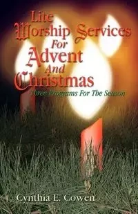 LITE WORSHIP SERVICES FOR ADVENT AND CHRISTMAS - COWEN CYNTHIA E.