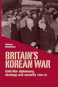 Britain’s Korean War - Thomas Hennessey