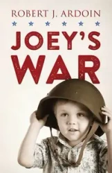 Joey's War - Robert J. Ardoin